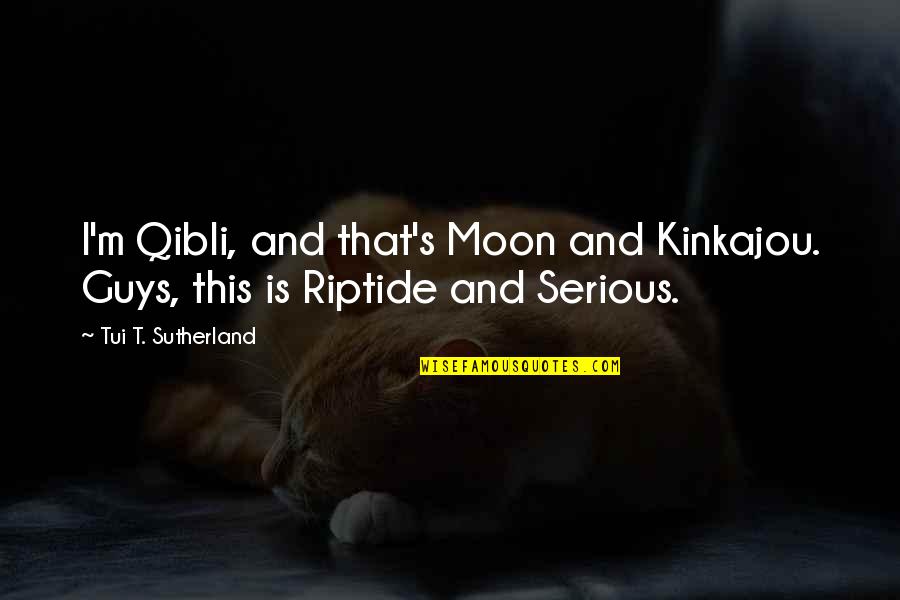 Sutherland Quotes By Tui T. Sutherland: I'm Qibli, and that's Moon and Kinkajou. Guys,