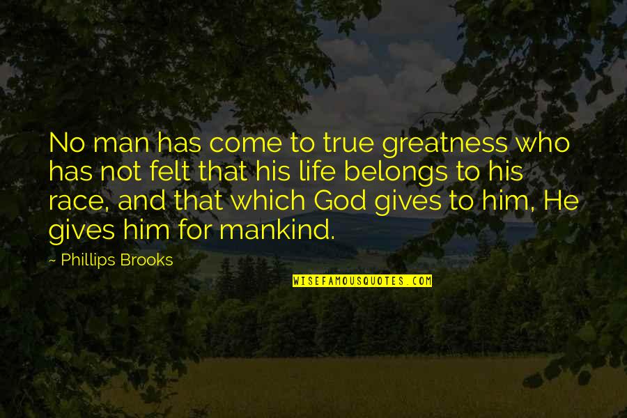 Sutil Definicion Quotes By Phillips Brooks: No man has come to true greatness who