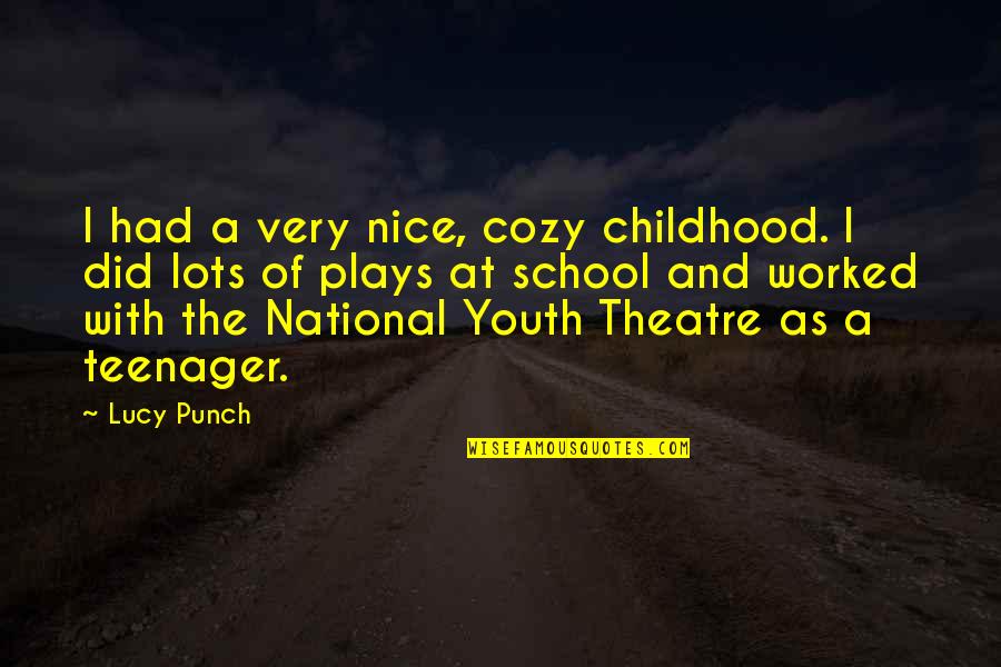 Sutta Kadhai Quotes By Lucy Punch: I had a very nice, cozy childhood. I