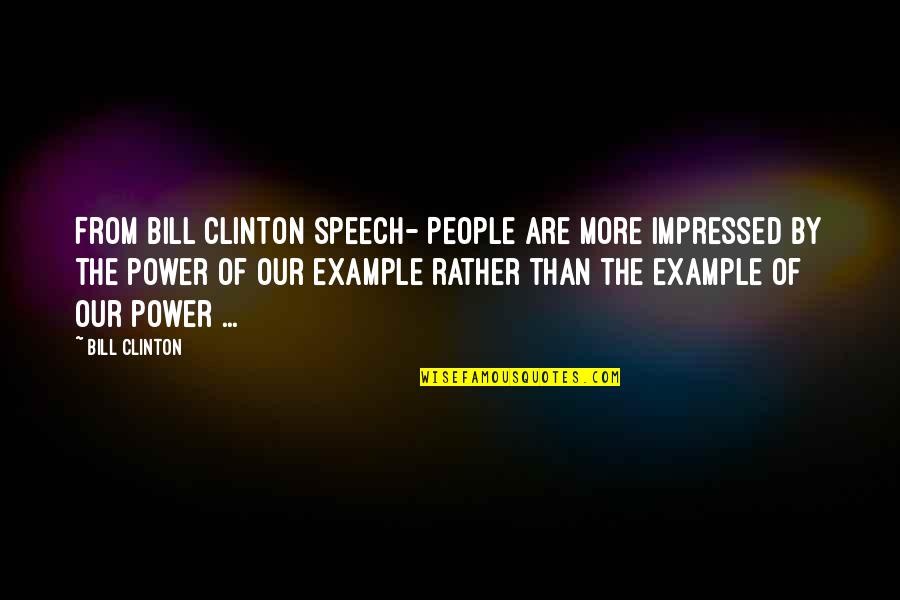 Suzuka Quotes By Bill Clinton: From Bill Clinton speech- People are more impressed