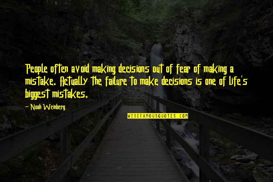 Sveg Quotes By Noah Weinberg: People often avoid making decisions out of fear