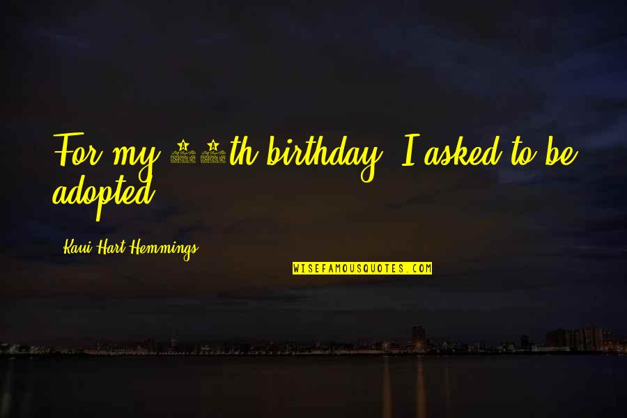 Sveli Salpetki Quotes By Kaui Hart Hemmings: For my 11th birthday, I asked to be