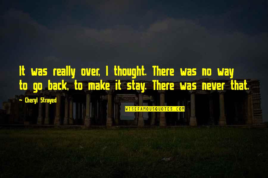 Svijetlija Quotes By Cheryl Strayed: It was really over, I thought. There was