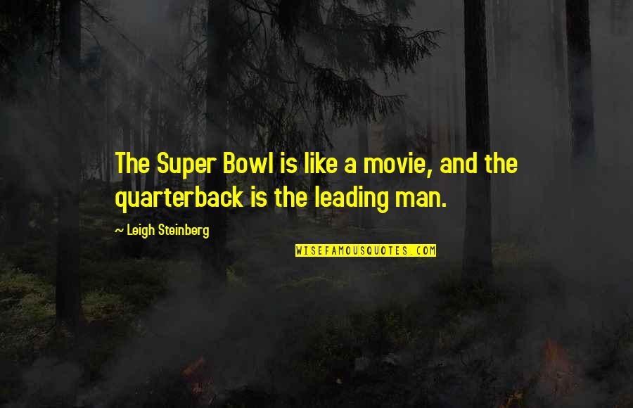 Svijetlija Quotes By Leigh Steinberg: The Super Bowl is like a movie, and