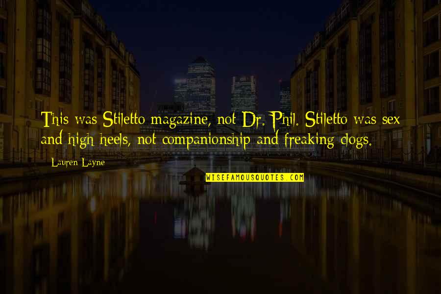 Svoboden Igrach Quotes By Lauren Layne: This was Stiletto magazine, not Dr. Phil. Stiletto