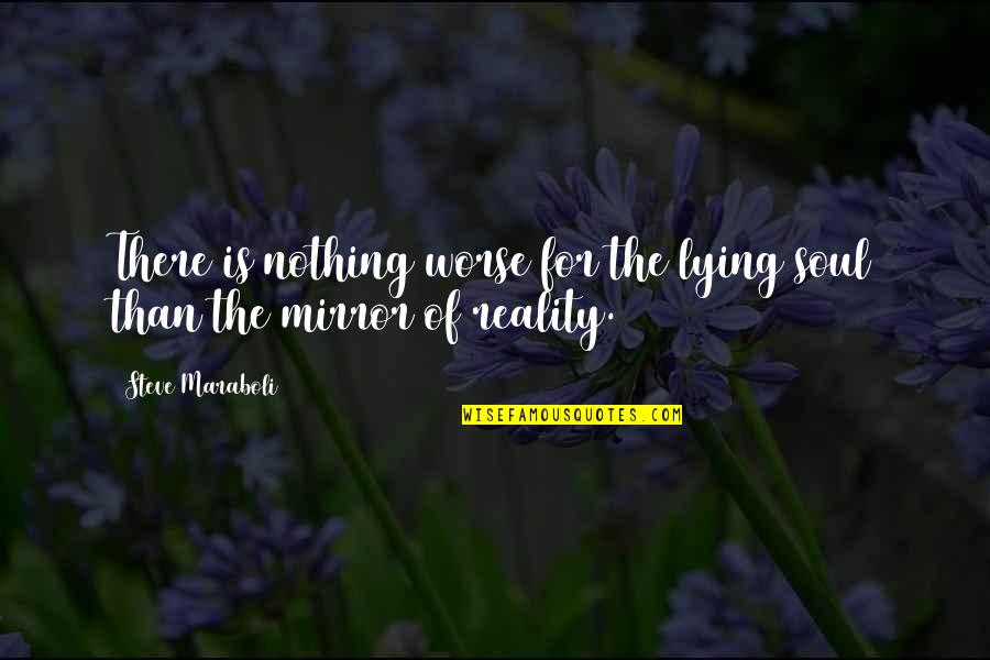 Swaab 2007 Quotes By Steve Maraboli: There is nothing worse for the lying soul