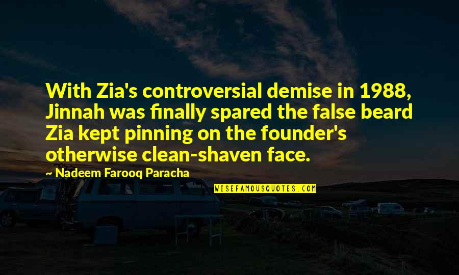 Swami Vishwananda Quotes By Nadeem Farooq Paracha: With Zia's controversial demise in 1988, Jinnah was