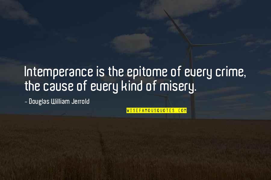 Swapnil Joshi Quotes By Douglas William Jerrold: Intemperance is the epitome of every crime, the