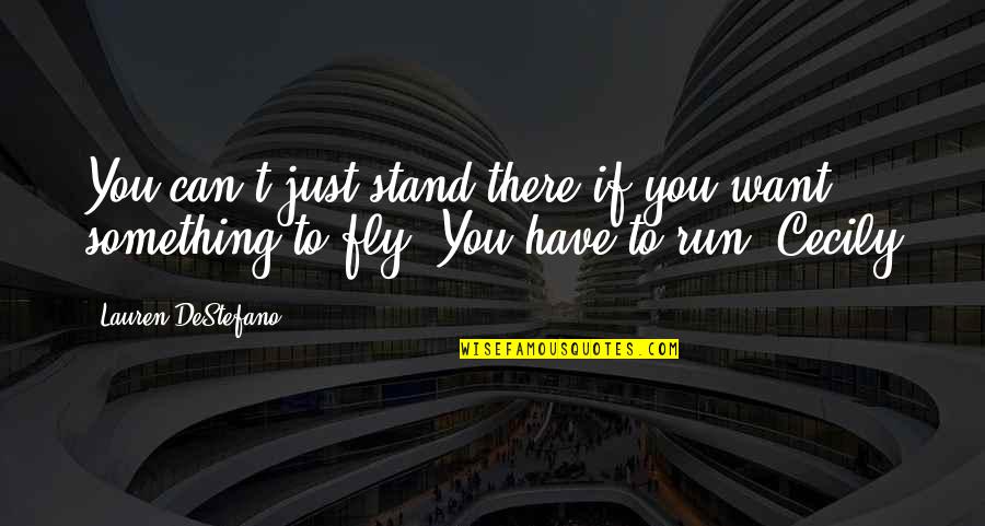 Swarm Like Flies Quotes By Lauren DeStefano: You can't just stand there if you want