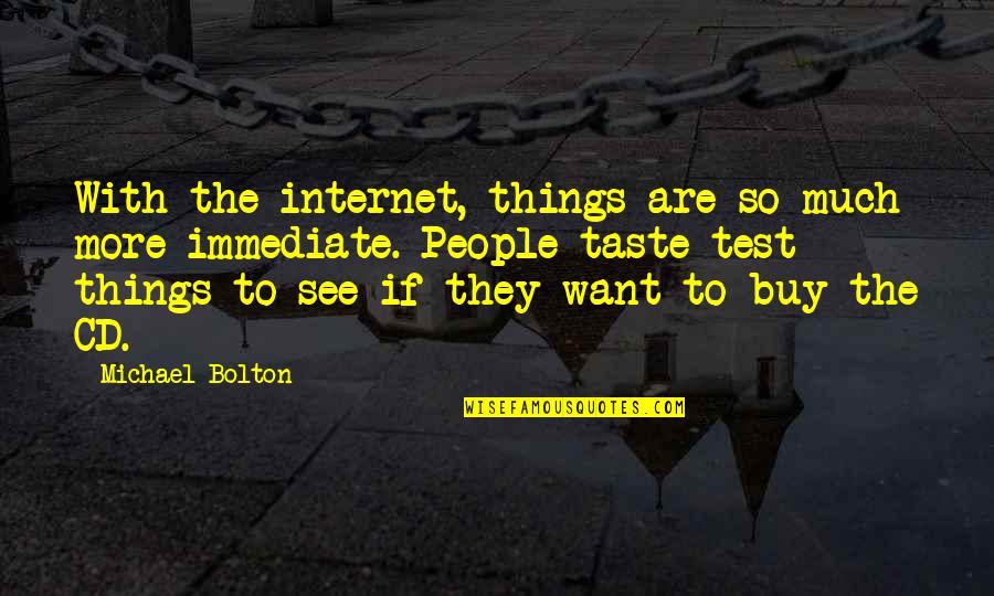 Swati Good Quotes By Michael Bolton: With the internet, things are so much more