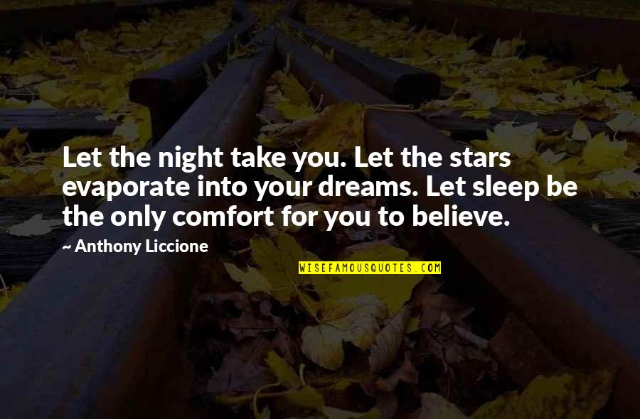 Sweep Away Quotes By Anthony Liccione: Let the night take you. Let the stars