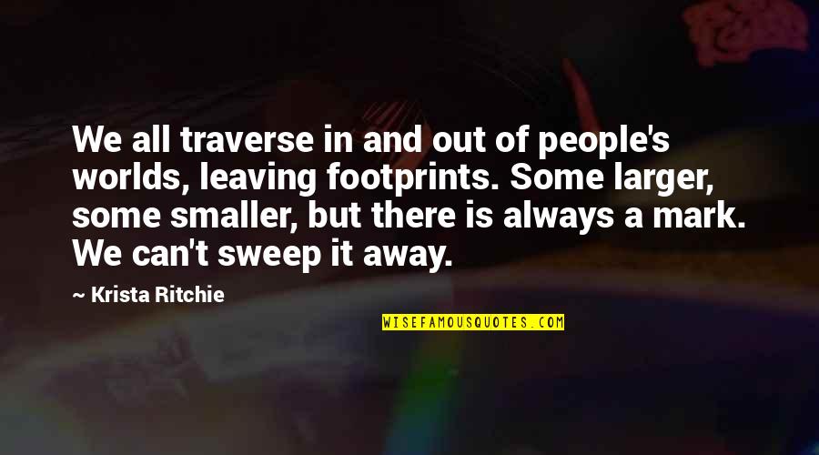 Sweep Away Quotes By Krista Ritchie: We all traverse in and out of people's