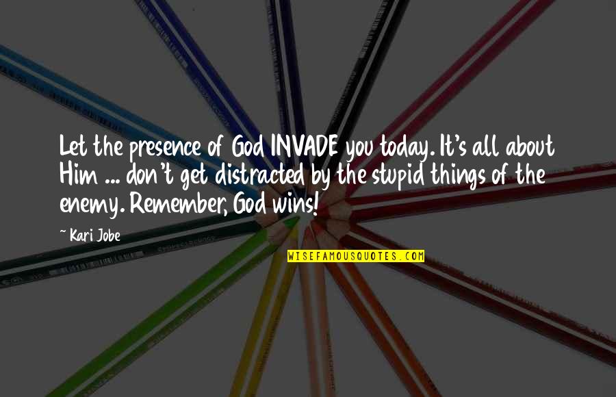 Sweet Argue Quotes By Kari Jobe: Let the presence of God INVADE you today.