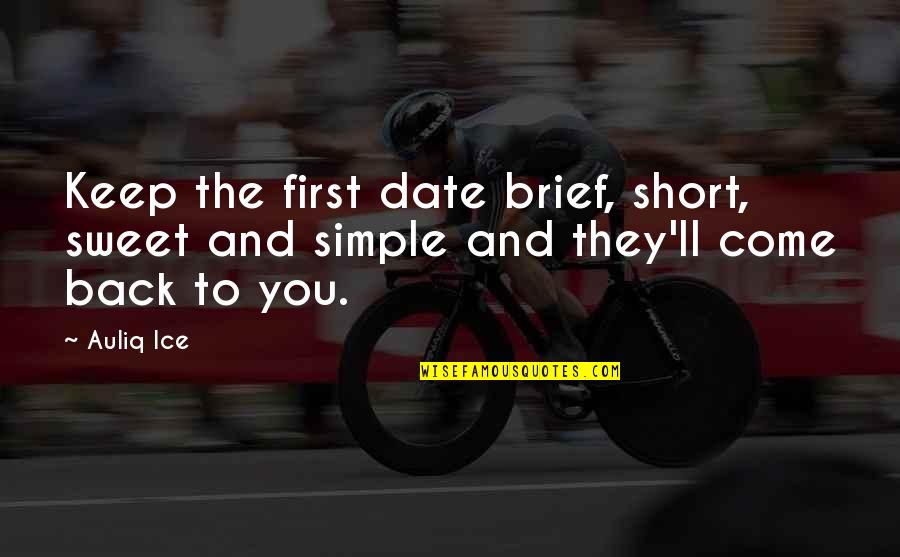 Sweet Dating Quotes By Auliq Ice: Keep the first date brief, short, sweet and