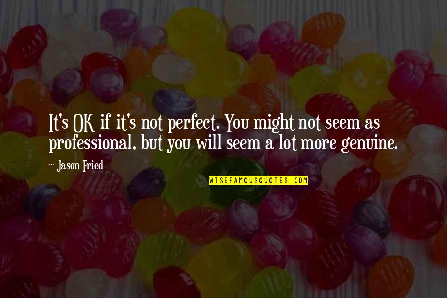 Sweet Good Morning Wishes Quotes By Jason Fried: It's OK if it's not perfect. You might