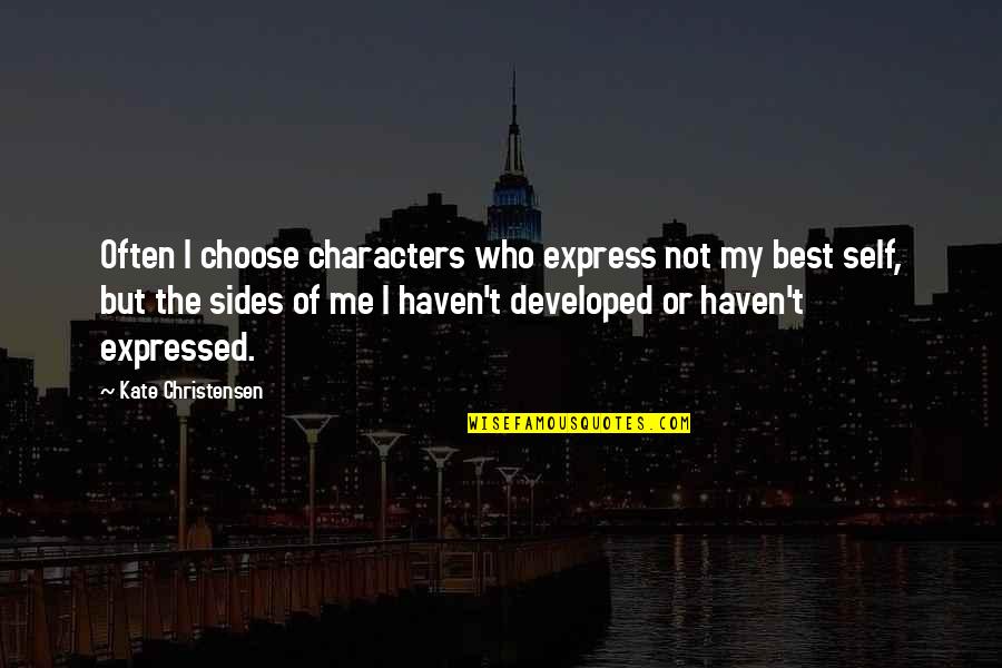 Sweet Spicy Quotes By Kate Christensen: Often I choose characters who express not my