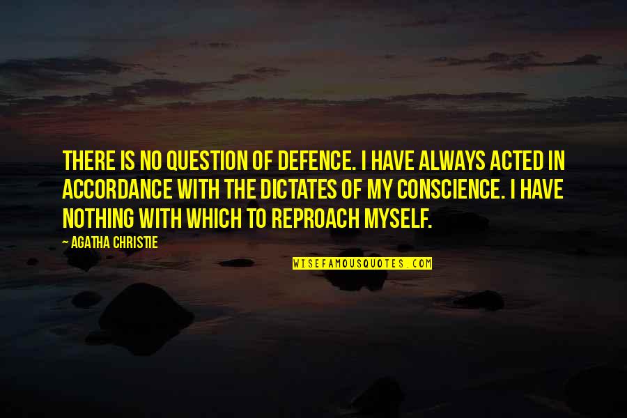 Sweet Uplifting Quotes By Agatha Christie: There is no question of defence. I have