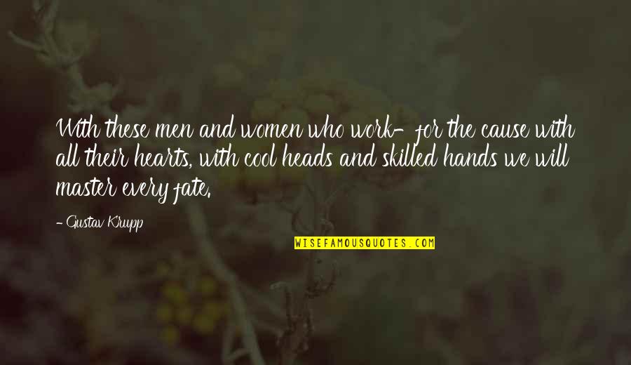 Sweetest Day Quotes By Gustav Krupp: With these men and women who work-for the