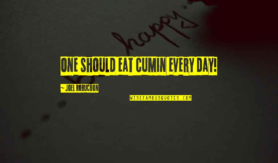 Sweetest Day Quotes By Joel Robuchon: One should eat cumin every day!