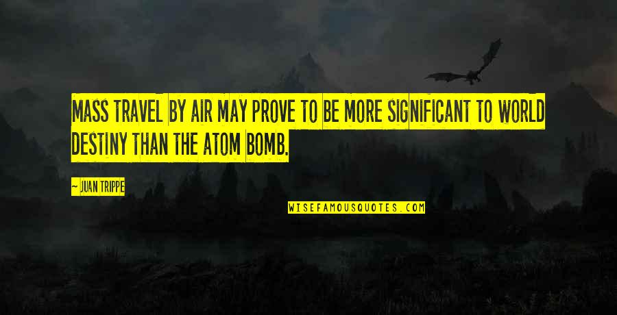 Sweetnamelesss Face Quotes By Juan Trippe: Mass travel by air may prove to be