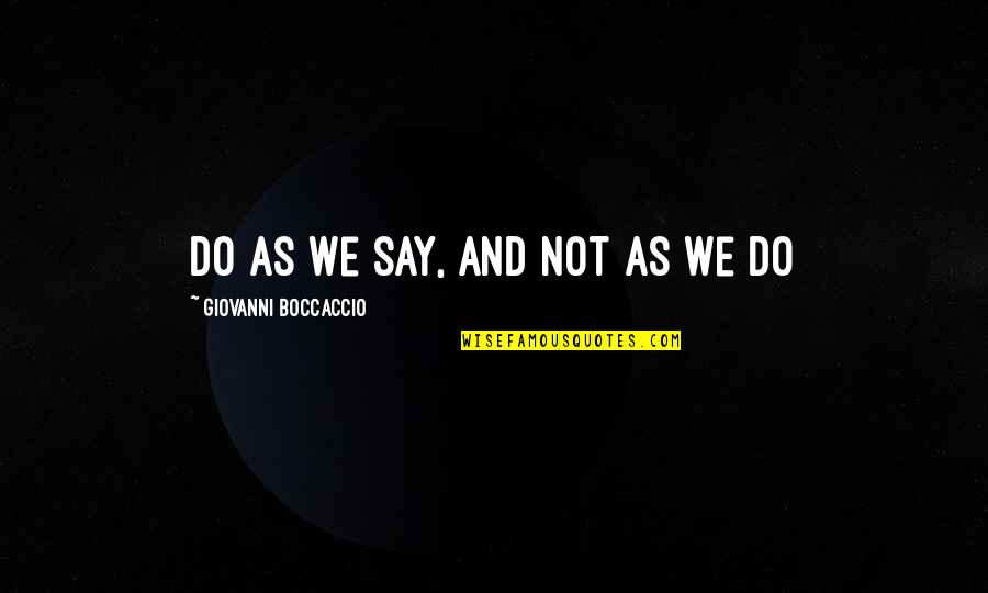 Sweetuesday Quotes By Giovanni Boccaccio: Do as we say, and not as we