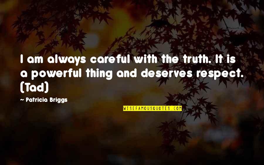 Swickard Actor Quotes By Patricia Briggs: I am always careful with the truth. It