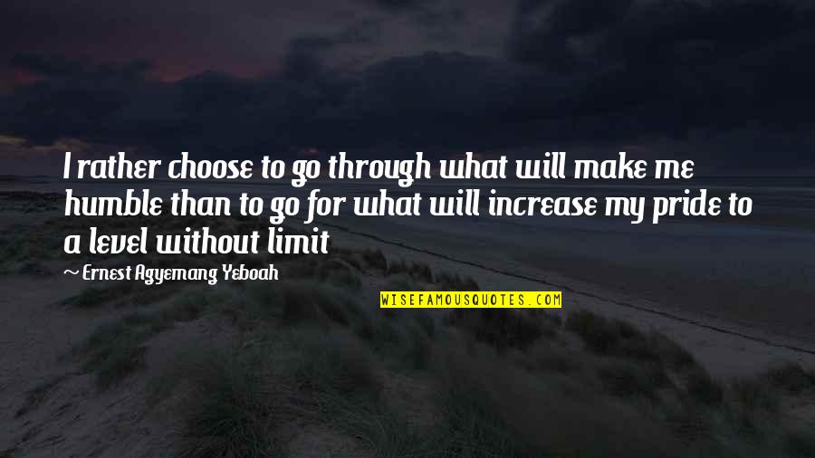 Swicks Quotes By Ernest Agyemang Yeboah: I rather choose to go through what will