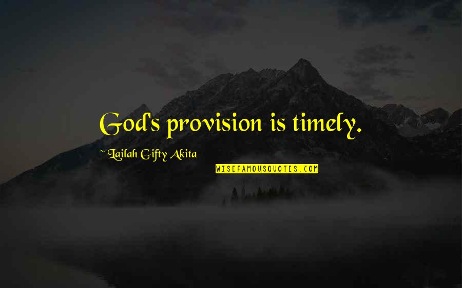Swim Banquet Quotes By Lailah Gifty Akita: God's provision is timely.