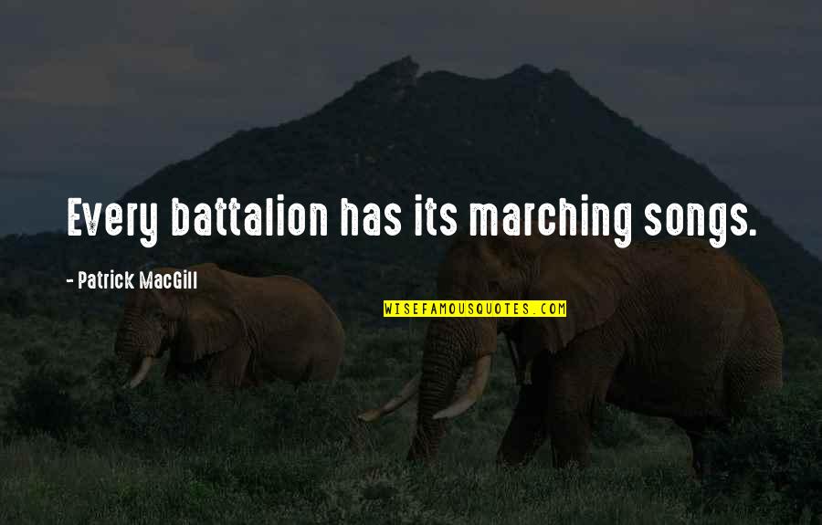 Swinderman Caught Quotes By Patrick MacGill: Every battalion has its marching songs.