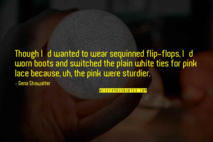 Switched Quotes By Gena Showalter: Though I'd wanted to wear sequinned flip-flops, I'd