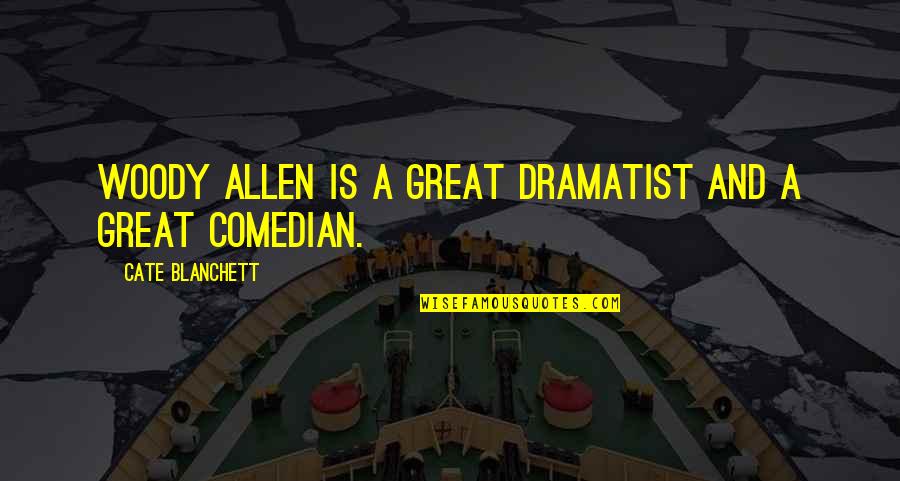 Switcheroo Shooting Quotes By Cate Blanchett: Woody Allen is a great dramatist and a