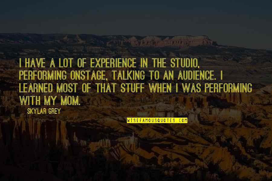 Swt Smile Quotes By Skylar Grey: I have a lot of experience in the