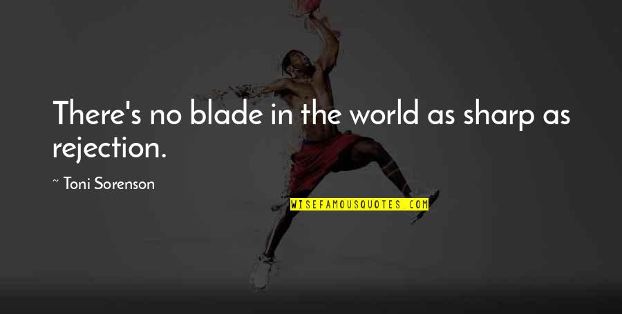 Sybils Salem Quotes By Toni Sorenson: There's no blade in the world as sharp
