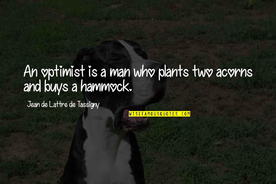 Sydow Leather Quotes By Jean De Lattre De Tassigny: An optimist is a man who plants two