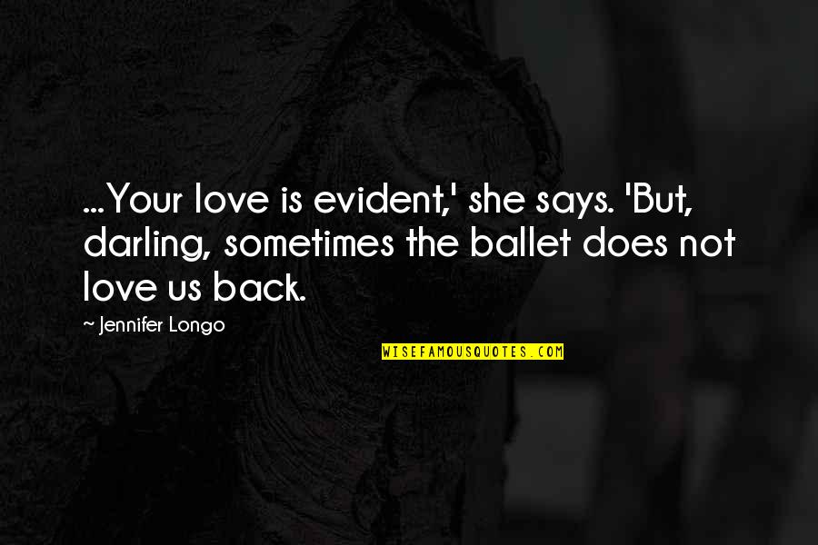 Syed Ahsan Aas Quotes By Jennifer Longo: ...Your love is evident,' she says. 'But, darling,