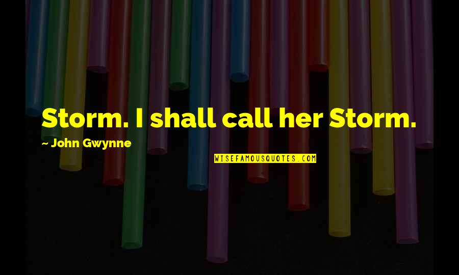 Sygdom Mongol Quotes By John Gwynne: Storm. I shall call her Storm.