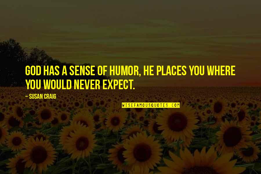 Syiah Imamiyah Quotes By Susan Craig: God has a sense of humor, he places