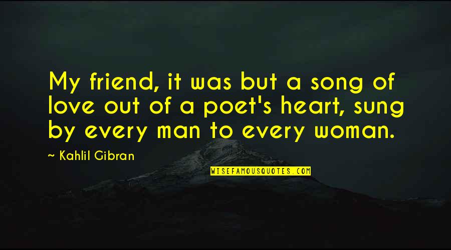 Symbiotic Work Quotes By Kahlil Gibran: My friend, it was but a song of