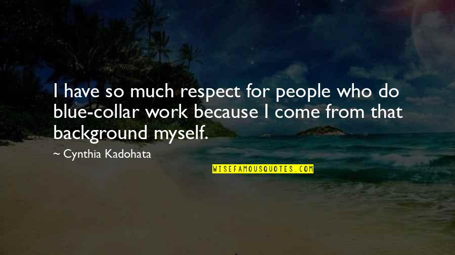 Symbol Emoticon Quotes By Cynthia Kadohata: I have so much respect for people who