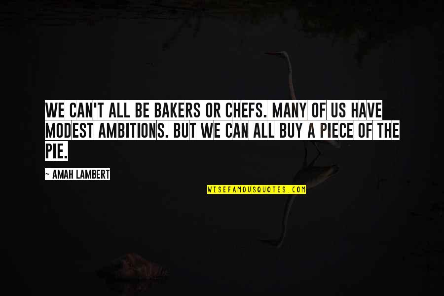 Symbols In Books Quotes By Amah Lambert: We can't all be bakers or chefs. Many