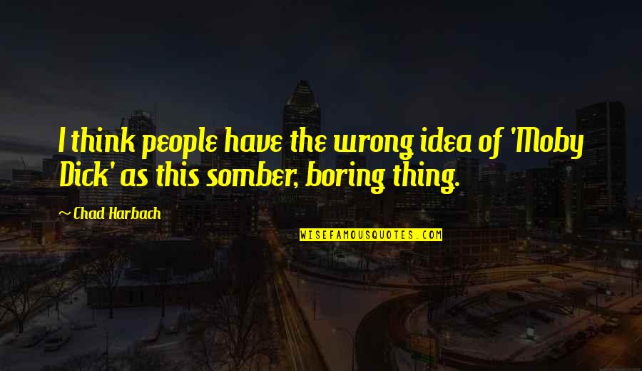 Symbols In Books Quotes By Chad Harbach: I think people have the wrong idea of