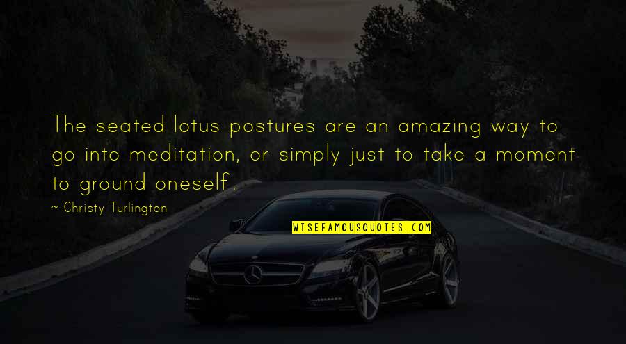 Symington Scotland Quotes By Christy Turlington: The seated lotus postures are an amazing way