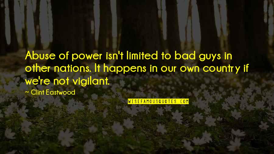 Symington Scotland Quotes By Clint Eastwood: Abuse of power isn't limited to bad guys