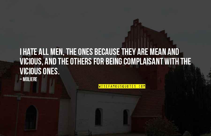 Symington Scotland Quotes By Moliere: I hate all men, the ones because they