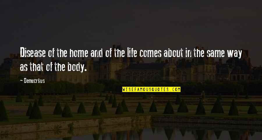 Sympathized Quotes By Democritus: Disease of the home and of the life