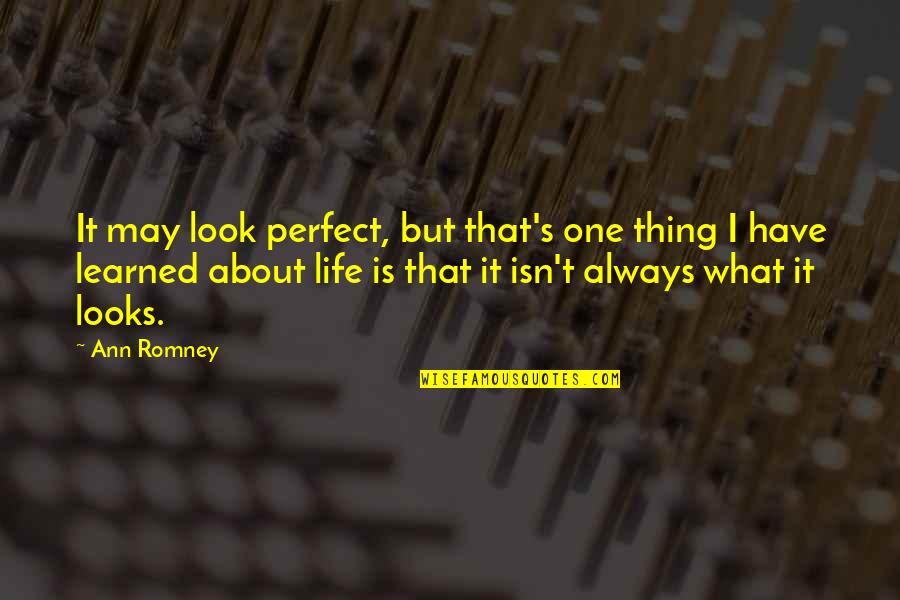 Syncopations Define Quotes By Ann Romney: It may look perfect, but that's one thing