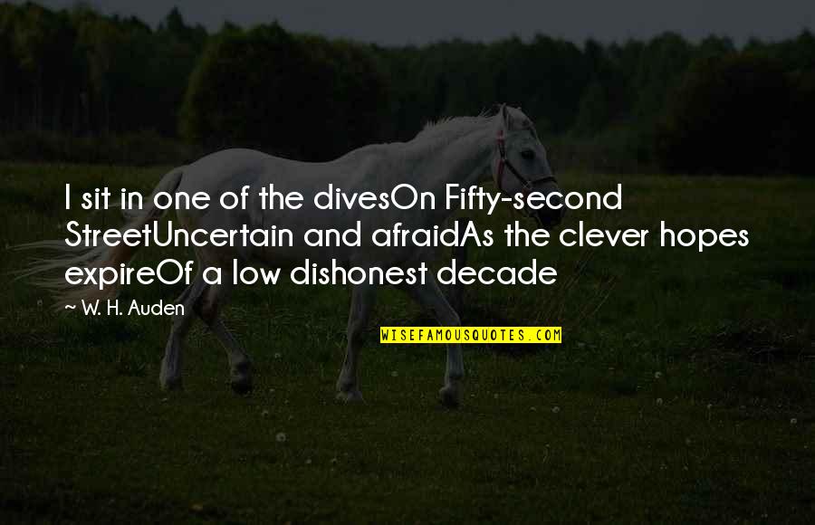 Synergized Lice No More Quotes By W. H. Auden: I sit in one of the divesOn Fifty-second