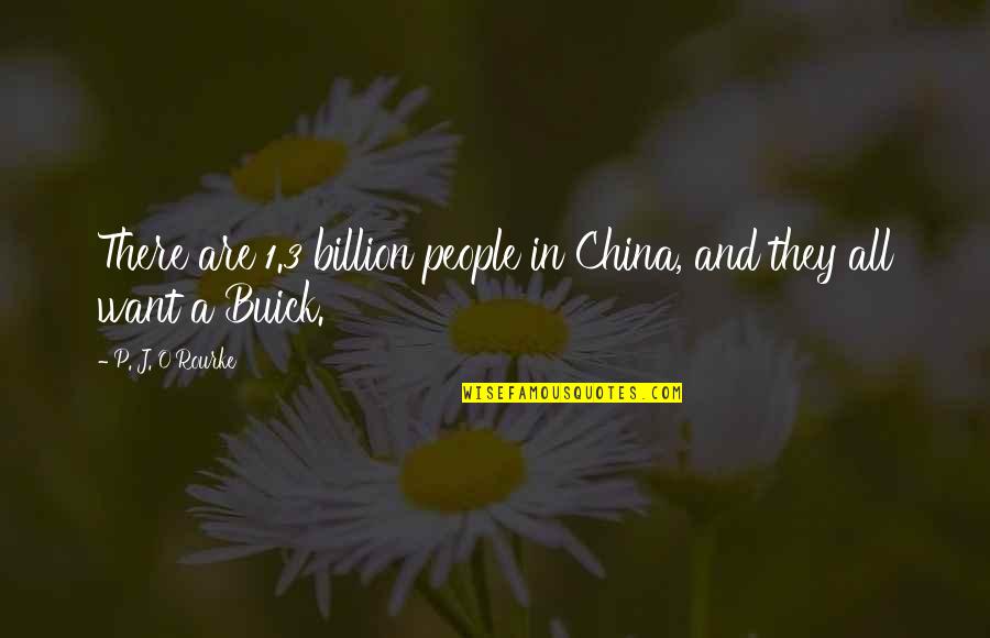 Syre's Quotes By P. J. O'Rourke: There are 1.3 billion people in China, and