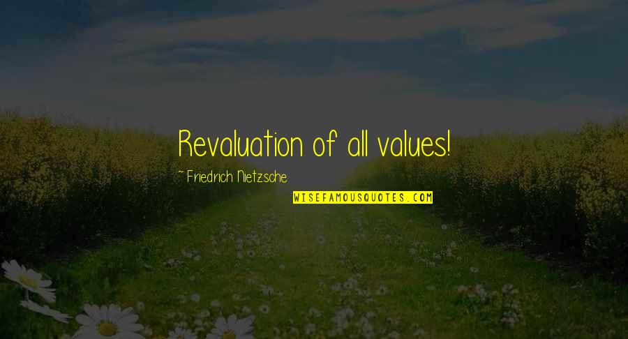 System Cheat Quotes By Friedrich Nietzsche: Revaluation of all values!