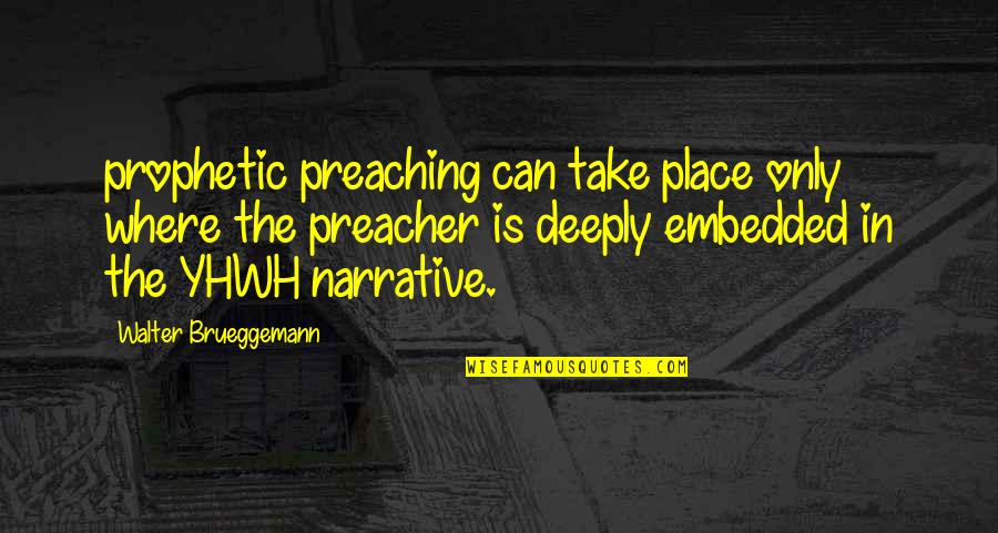 Systemic Racism And Dehumanization Quotes By Walter Brueggemann: prophetic preaching can take place only where the